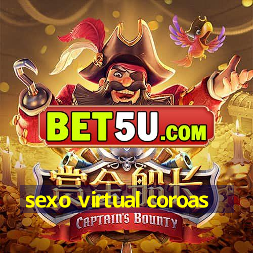 sexo virtual coroas